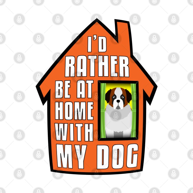 Saint Bernard, Rather Be Home With My by Rumble Dog Tees