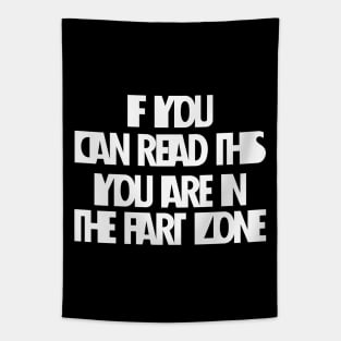 If You Can Read This You're In Fart Zone Tapestry