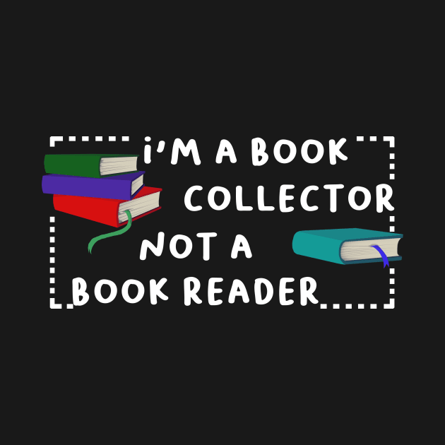 i'm a book collector not a book reader by Karl_The_Faun