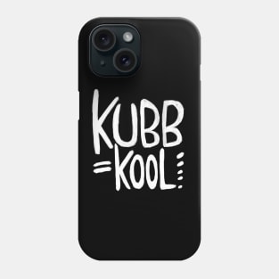 Kubb, Kubb is Kool, for Kubb Game Phone Case