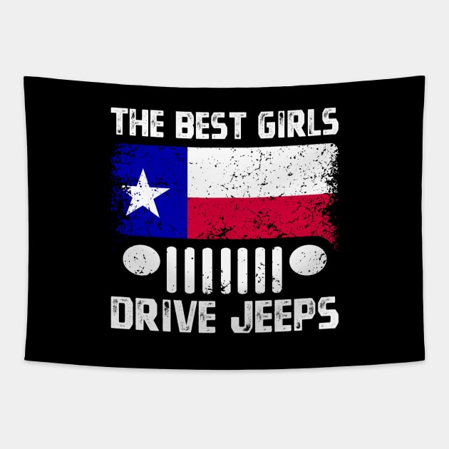 The Best Girls Drive Jeeps, Funny Texas Flag Lone Star State Vintage Design for Jeep Lovers Tapestry by Printofi.com