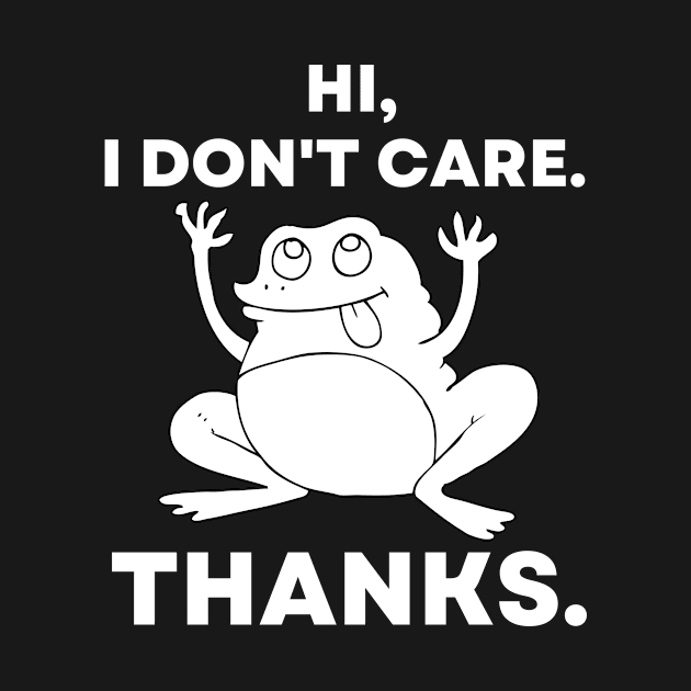 Hi, I Don't Care. Thanks Funny Frog by divawaddle