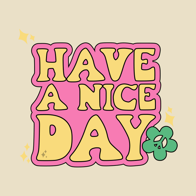 Have a nice day by jealousclub