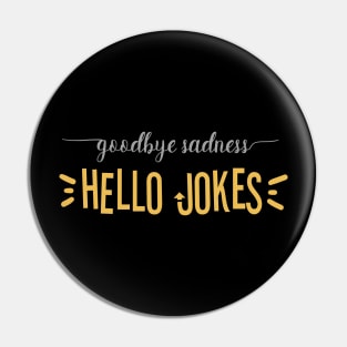 Goodbye Sadness Hello Jokes Bo Burnham Pin