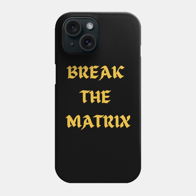 BREAK THE MATRIX Phone Case by Klau