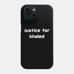 Justice for Khaled Phone Case