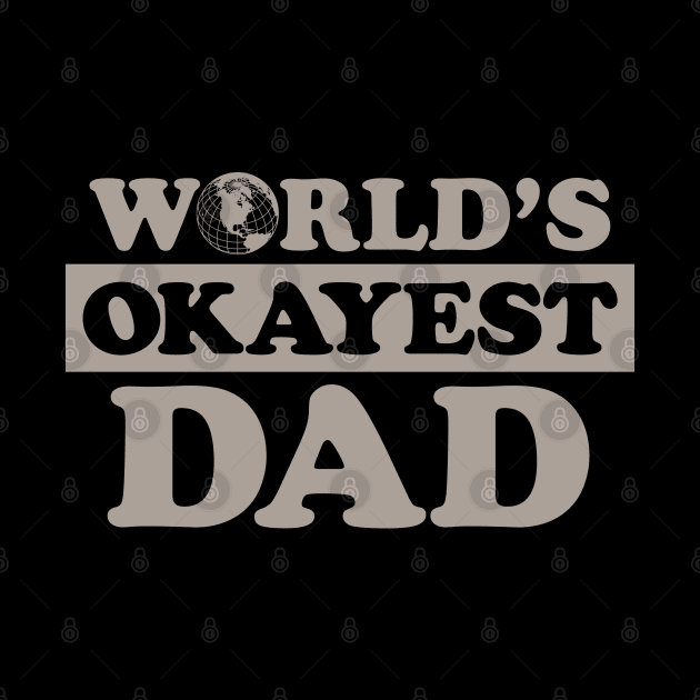 Worlds Okayest Dad by Roufxis