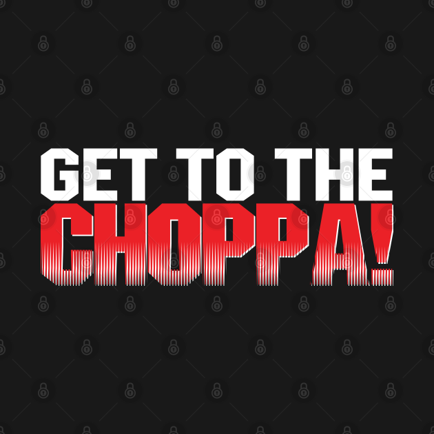 get to the choppa arnold