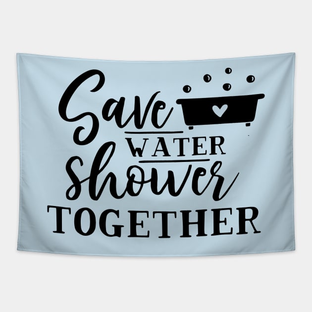 Green Series: Save Water. Shower Together. Tapestry by Jarecrow 