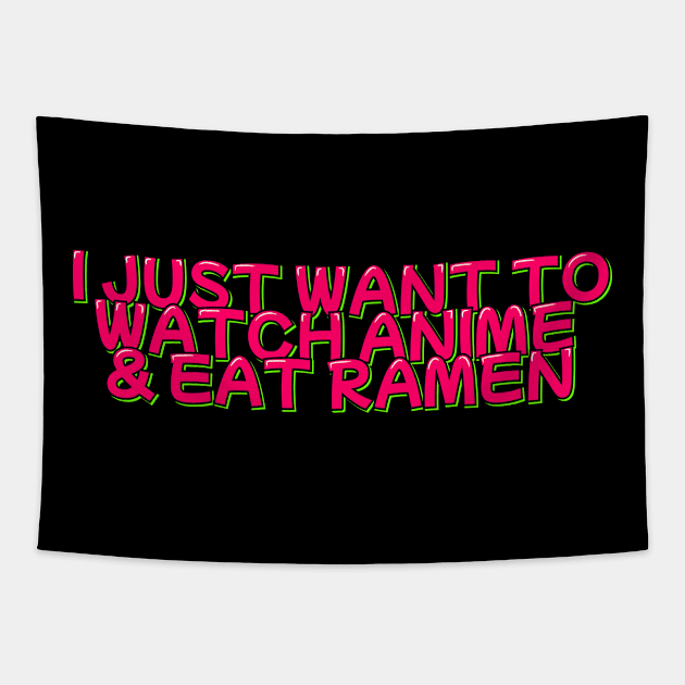 I Just Want to Watch Anime and Eat Ramen Tapestry by ardp13