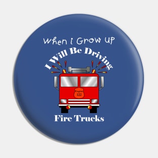 Kids When I Grow Up I Will Be Driving Fire Trucks Pin