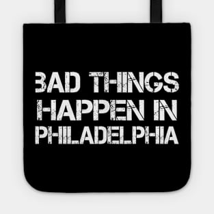 Bad Things Happen In Philadelphia bad things happen bad things trump Tote