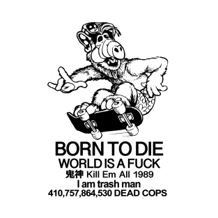 BORN TO DIE ALF T-Shirt