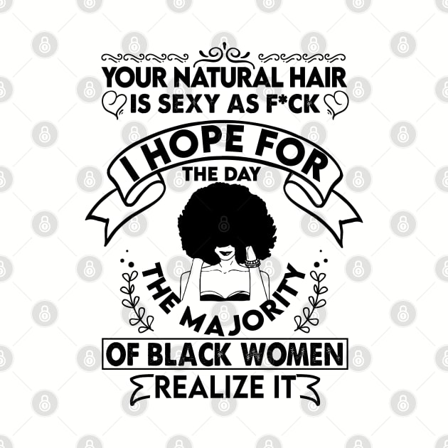 Your natural hair is sexy , Natural Hair, Black Woman, Black Girl by UrbanLifeApparel