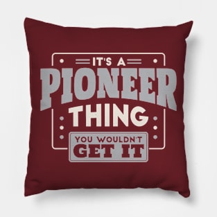 It's a Pioneer Thing, You Wouldn't Get It // School Spirit Pillow