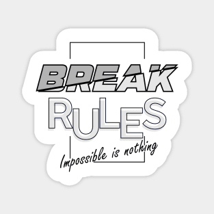 Break rules. Magnet