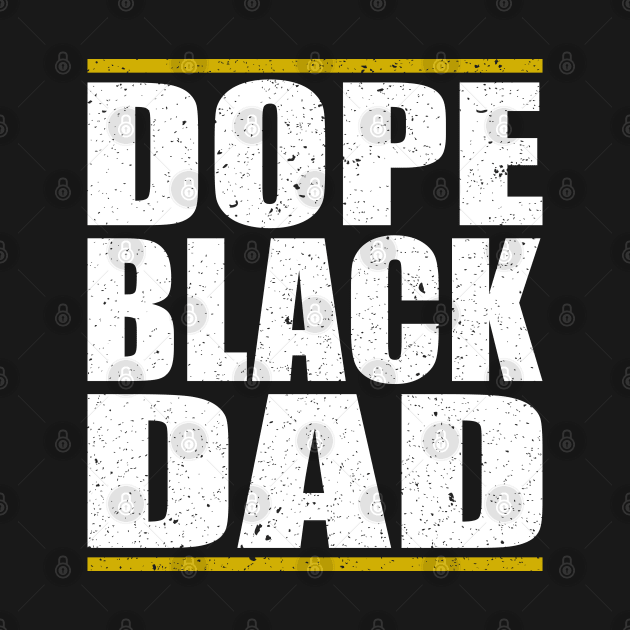 Dope Black Dad Juneteenth African American Pride Freedom Day by Teeartspace