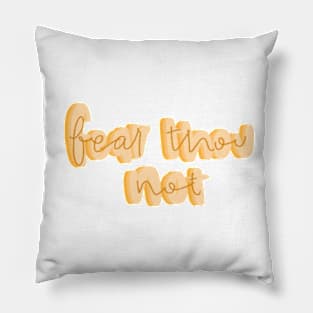 Fear thou not Pillow