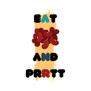 Eat BEANS and Prrtt T-Shirt