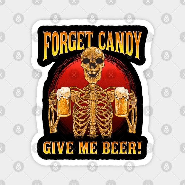 Funny Skeleton Forget Candy Give Me Beer! Halloween Magnet by creative