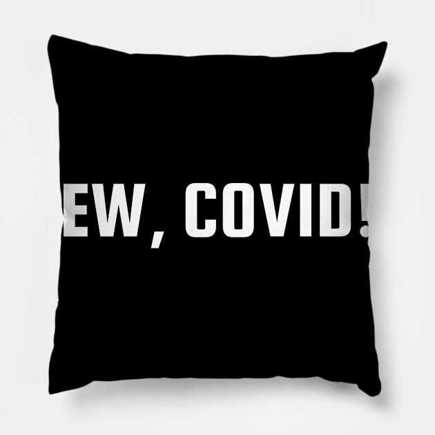 Ew, COVID Pillow by fromherotozero