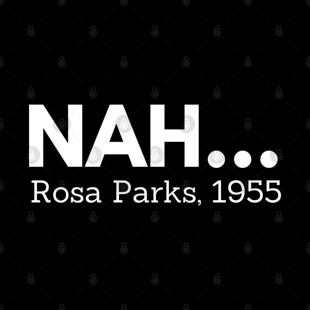 Nah,  Rosa Parks,  black history by UrbanLifeApparel