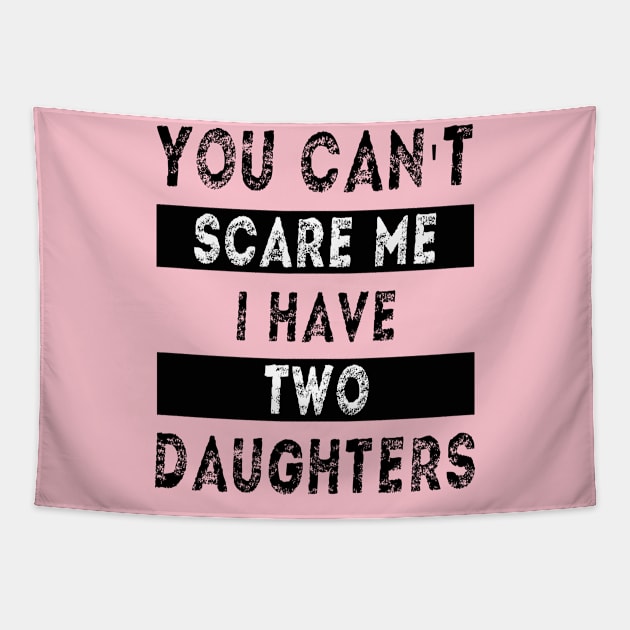 You can't scare me I have two daughters Tapestry by MBRK-Store