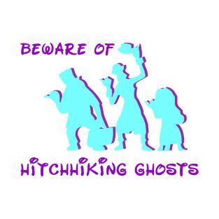 Beware Of Hitchhiking Ghosts T-Shirt