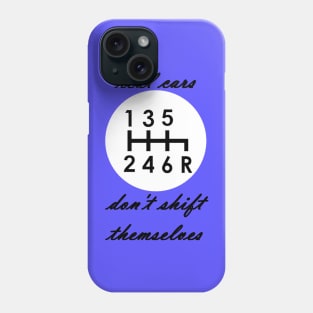 Real cars don't shift themselves manual transmission logo joke Phone Case