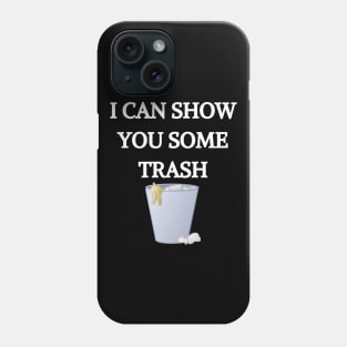 I CAN SHOW YOU SOME TRASH T-shirt, Mask, Hoodie, Phone Case Phone Case