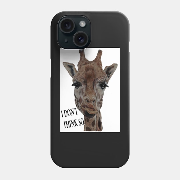 I Don't Think So Phone Case by KatareyDesigns