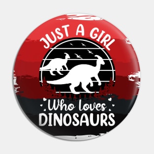 Just a girl who loves Dinosaurs 4 h Pin