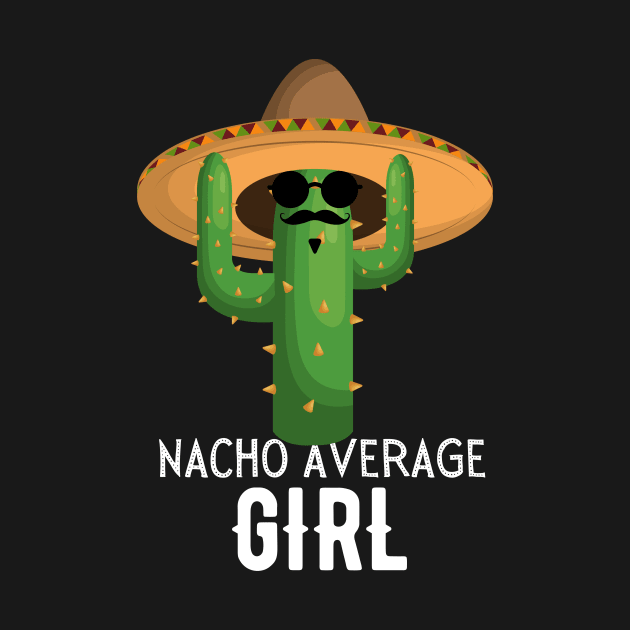 Nacho Average girl Humor Gift idea for girls. by yassinebd