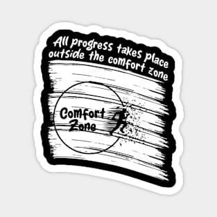 All progress takes place outside the comfort zone Magnet