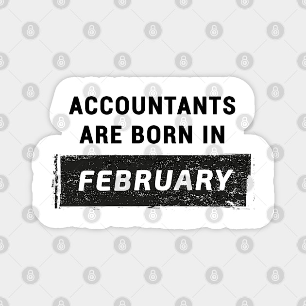 Accountants are born in February Magnet by STUDIOVO