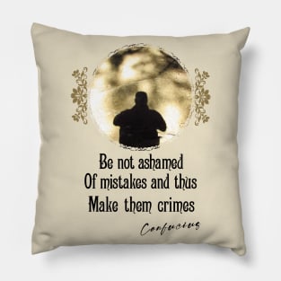 Be Not Ashamed Of Mistakes And Thus Make Them Crimes - Impactful Positive Motivational Pillow