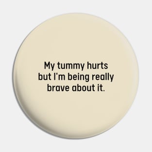 My Tummy Hurts But I’m Being Really Brave About It Pin