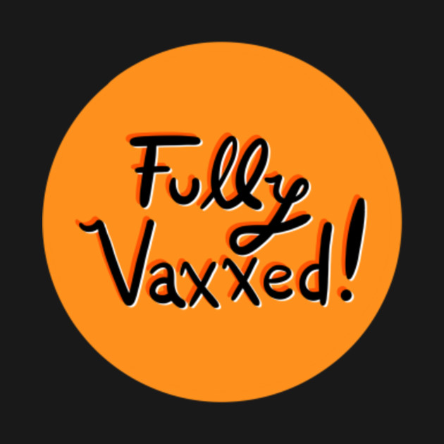 Discover Fully Vaxxed! - Vaccinated - T-Shirt