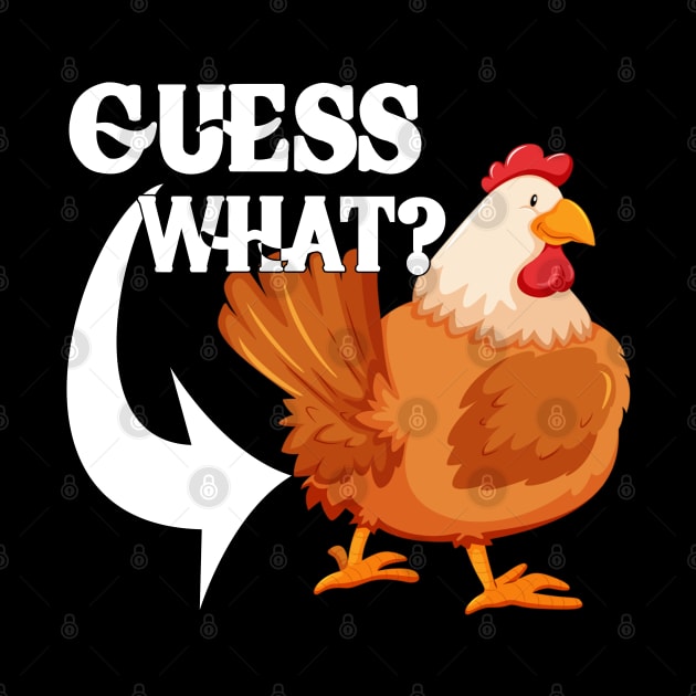 Guess What? Chicken Butt | Funny saying by M-HO design