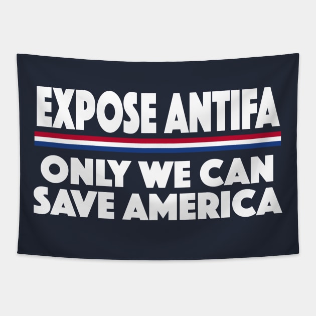 #EXPOSEANTIFA Expose Antifa Only We Can Save America Tapestry by SugarMootz