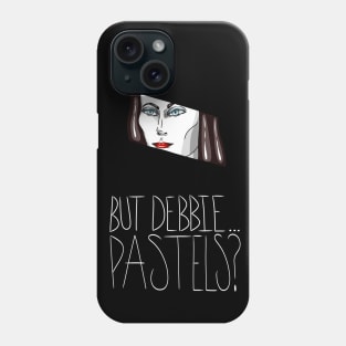 But Debbie...Pastels? Phone Case