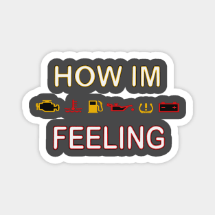 How I'm feeling (car warning lights) Magnet