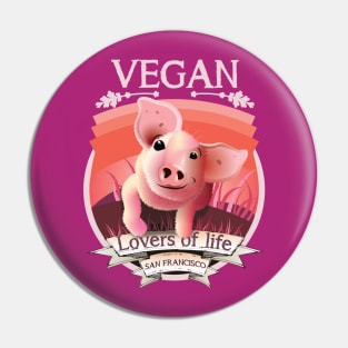 Vegan - Lovers of life. San Francisco Vegan (light lettering) Pin