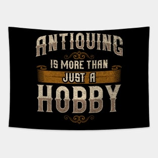 Cute Antiquing Is More Than Just a Hobby Tapestry