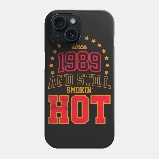 BORN IN 1989 AND STILL SMOKIN' HOT Phone Case by cowyark rubbark