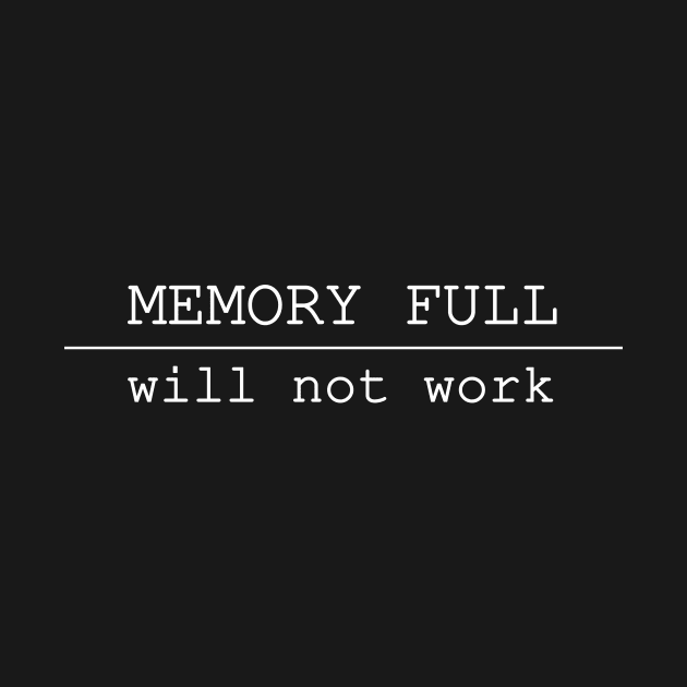 memory full will not work by NotComplainingJustAsking