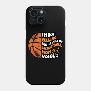 I'm Not Yelling This Is Just My Basketball Mom Voice Phone Case