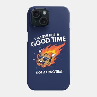 I'm here for a good time not a long time Phone Case