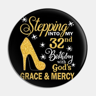 Stepping Into My 32nd Birthday With God's Grace & Mercy Bday Pin