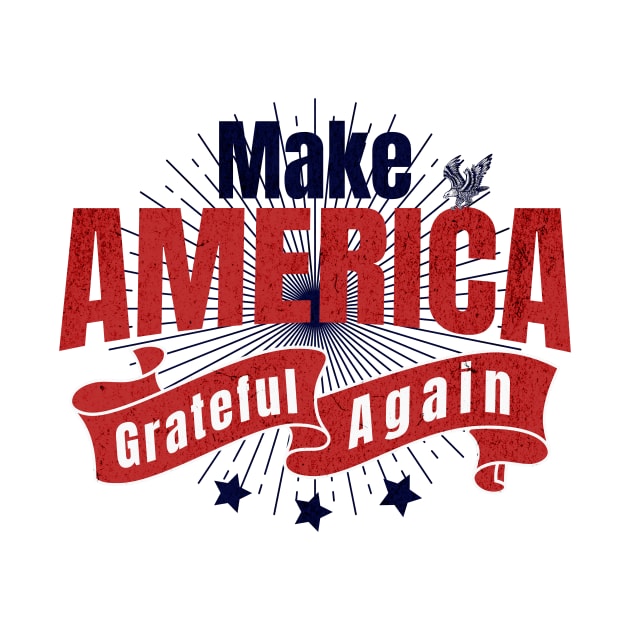 Make America Grateful Again by MEWRCH